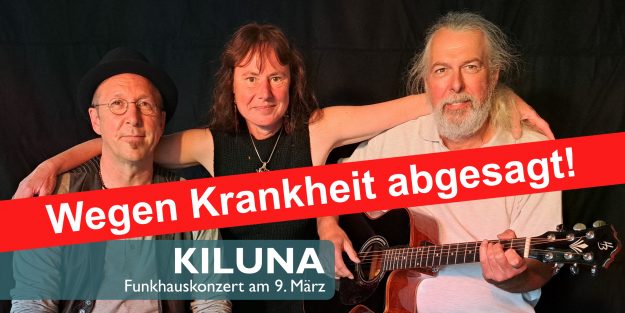 Kiluna Funkhauskonzert abgesagt