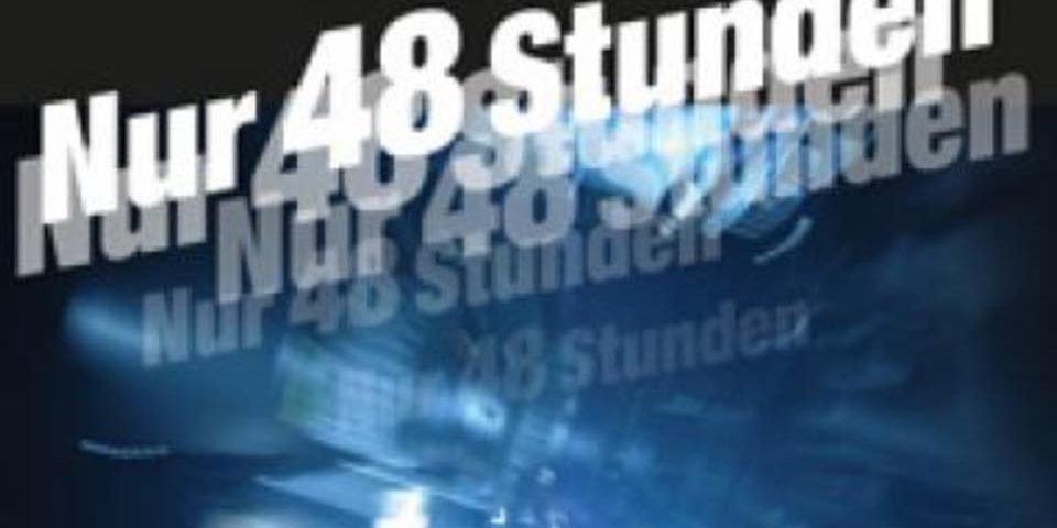 nur 48 stunden