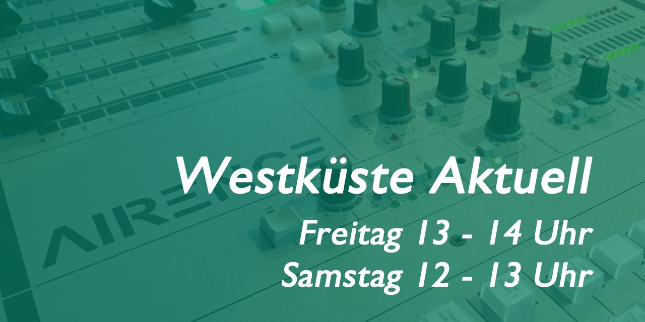 Westküste Aktuell Freitag + Samstag